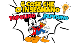 6 abilità di vita che ti insegnano Topolino e Paperino