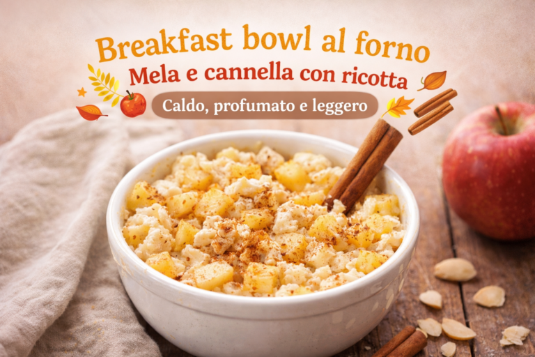 Breakfast bowl al forno mela e cannella con ricotta
